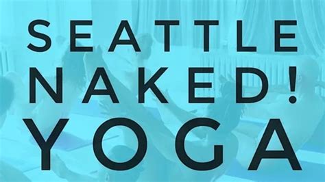 nude yoga seattle|NAKED YOGA Class FAQ – Seattle